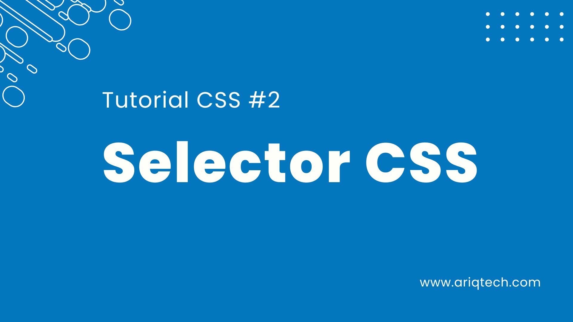 Tutorial Belajar CSS Part 2 -Seleksi yang Tepat: Memahami Selektor dalam CSS