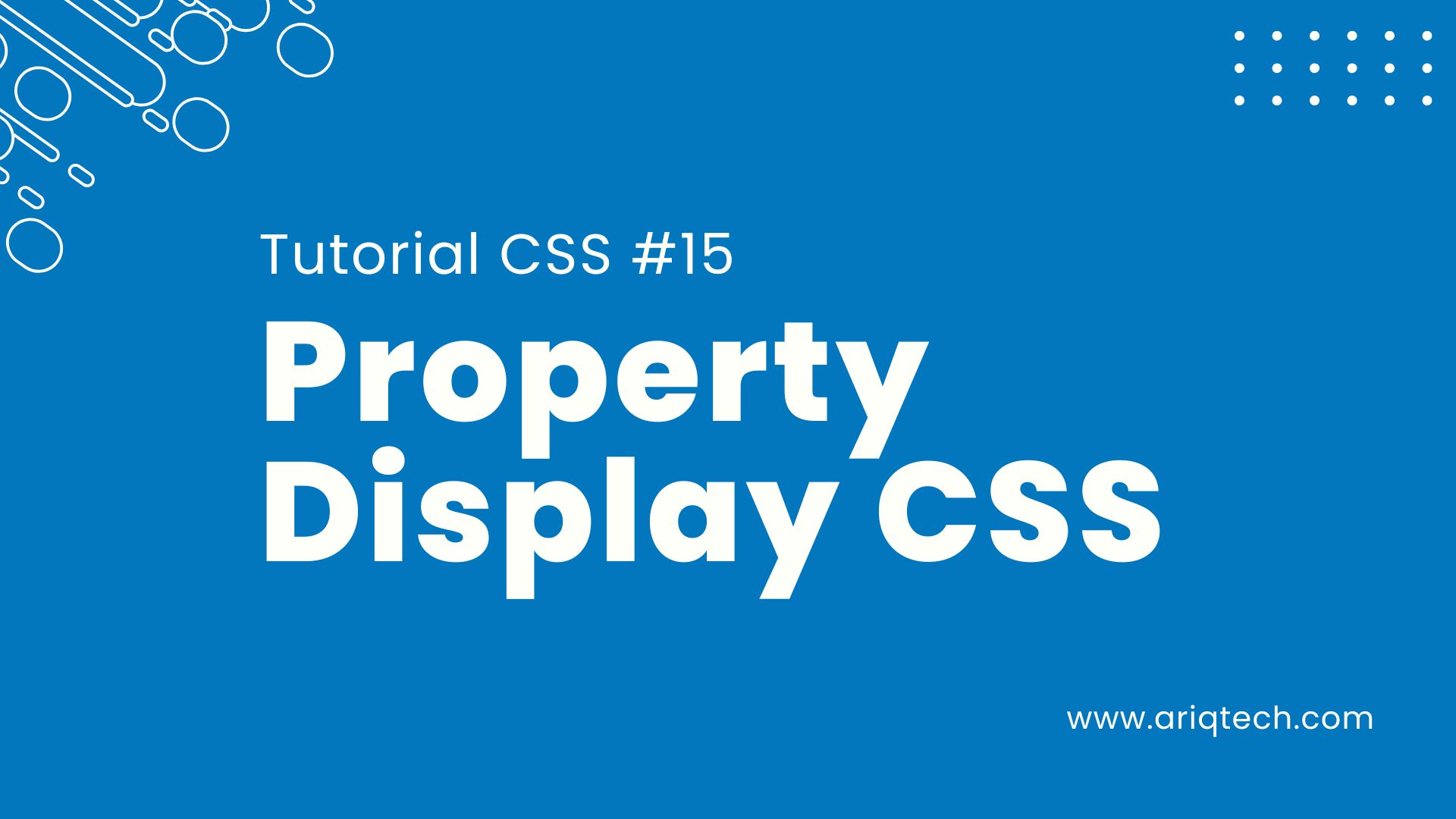 Tutorial Belajar CSS Part 15 - Tampilan yang Dinamis dengan CSS: Mengenal Properti Display
