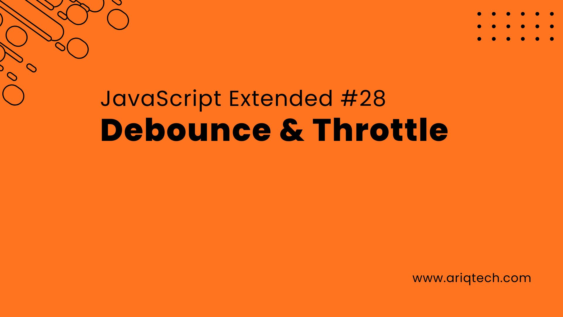JavaScript Extended #28: Debounce & Throttle