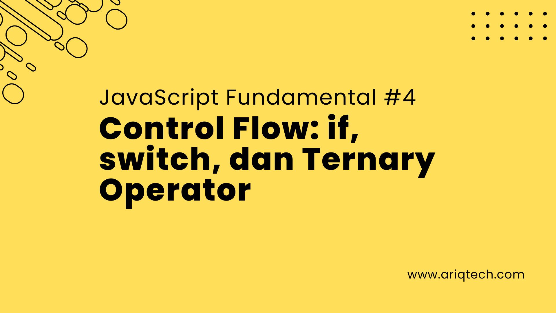 JavaScript Fundamental #4: Control Flow: if, switch, dan Ternary Operator