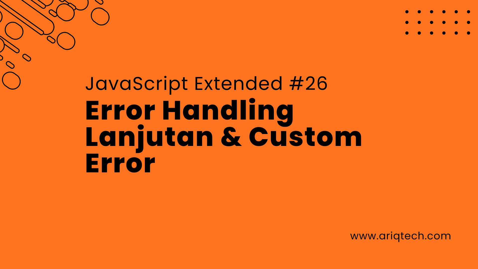 JavaScript Extended #26: Error Handling Lanjutan & Custom Error