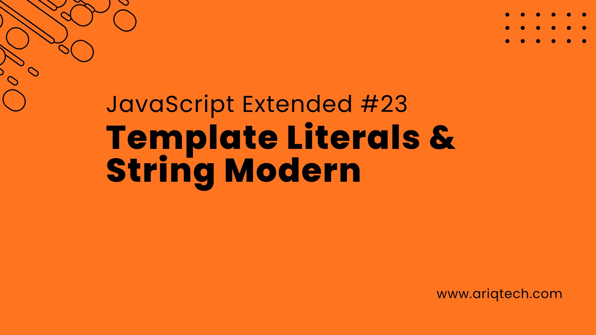 JavaScript Extended #23: Template Literals & String Modern