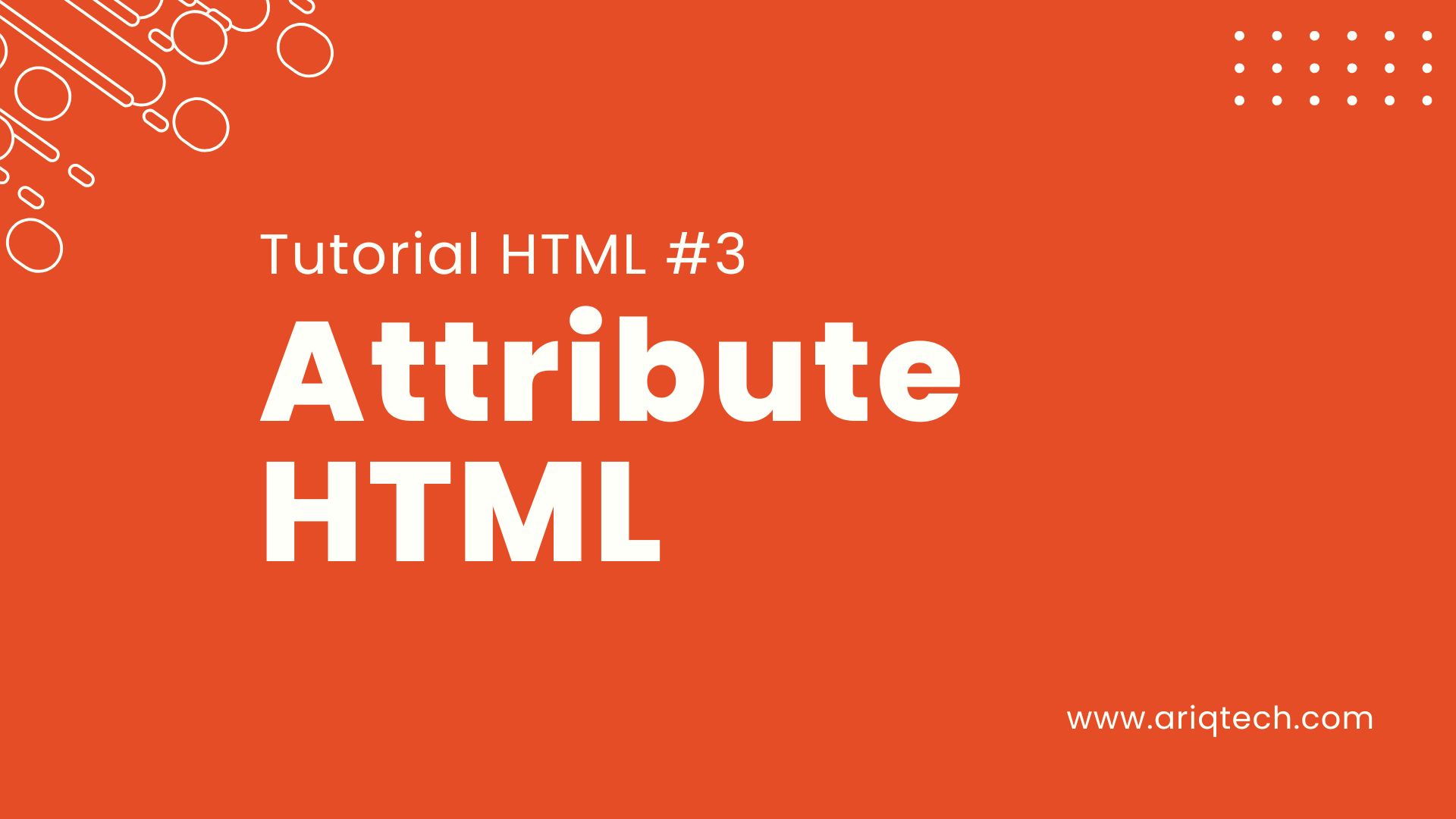 Tutorial Belajar HTML Part 3 - Penggunaan Attribute dalam HTML: Menambahkan Informasi Tambahan