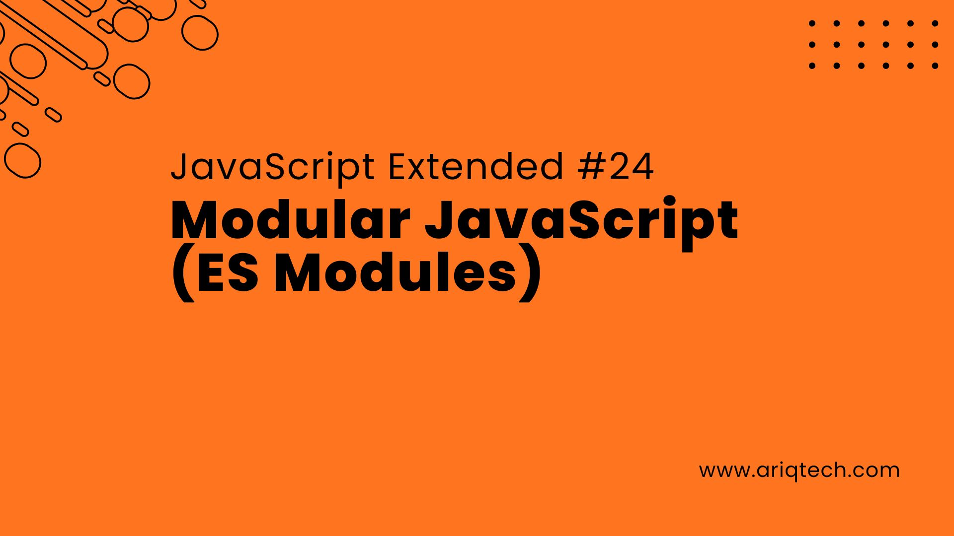JavaScript Extended #24: Modular JavaScript (ES Modules)