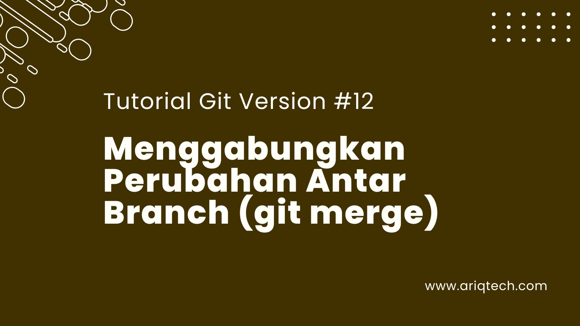 Part 12 - Menggabungkan Perubahan Antar Branch (git merge)