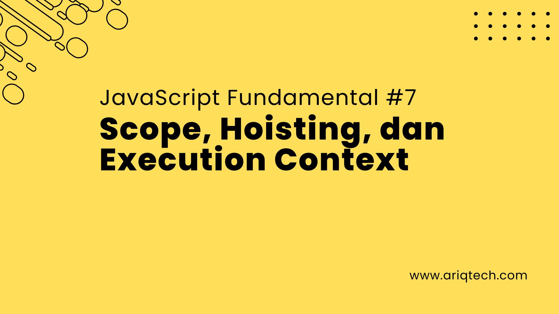 JavaScript Fundamental #7: Scope, Hoisting, dan Execution Context