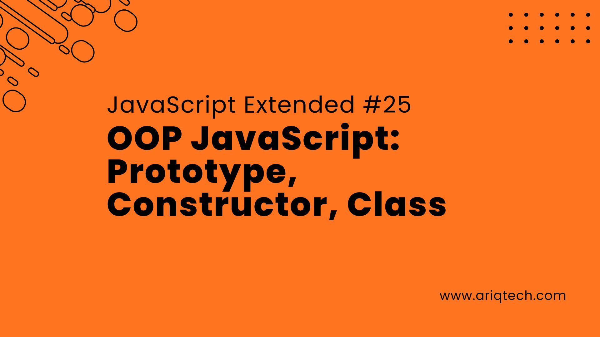 JavaScript Extended #25: OOP JavaScript: Prototype, Constructor, Class