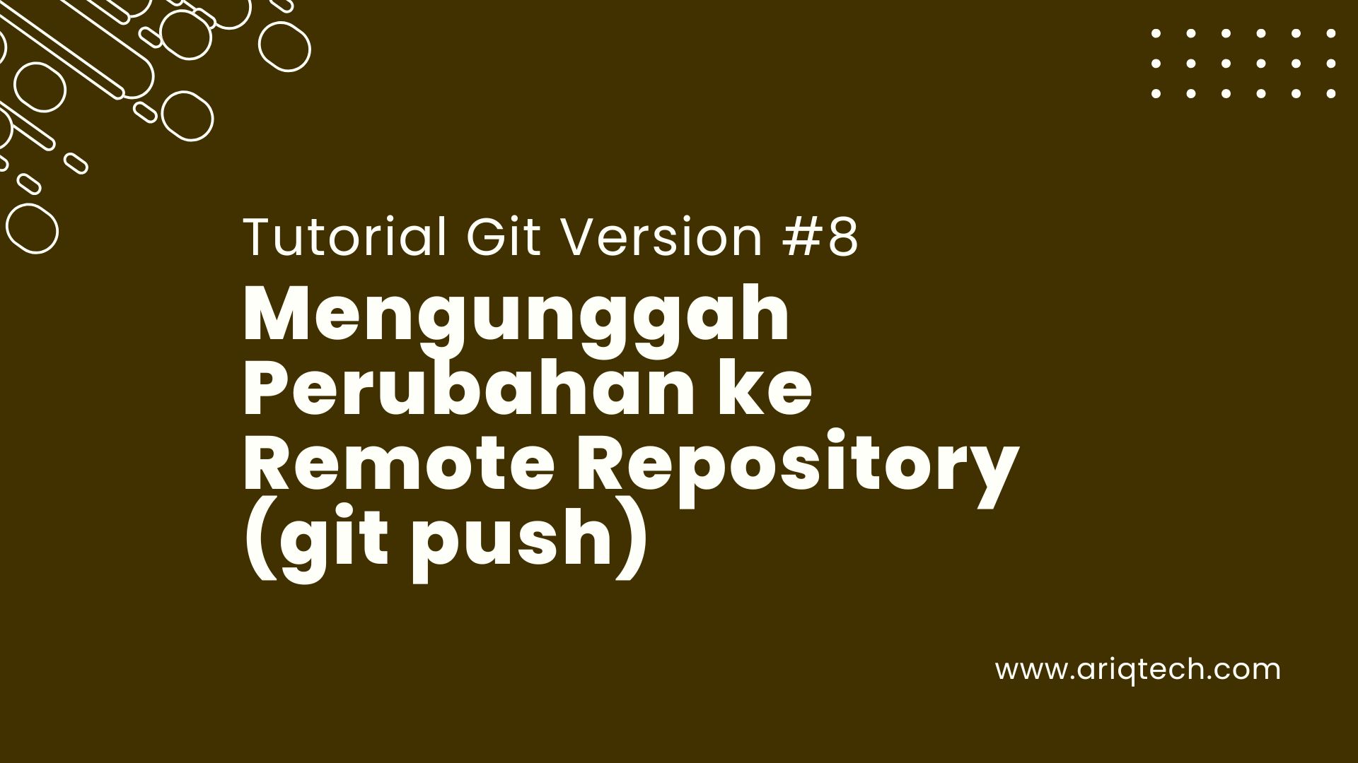 Part 8 - Mengunggah Perubahan ke Remote Repository (git push)