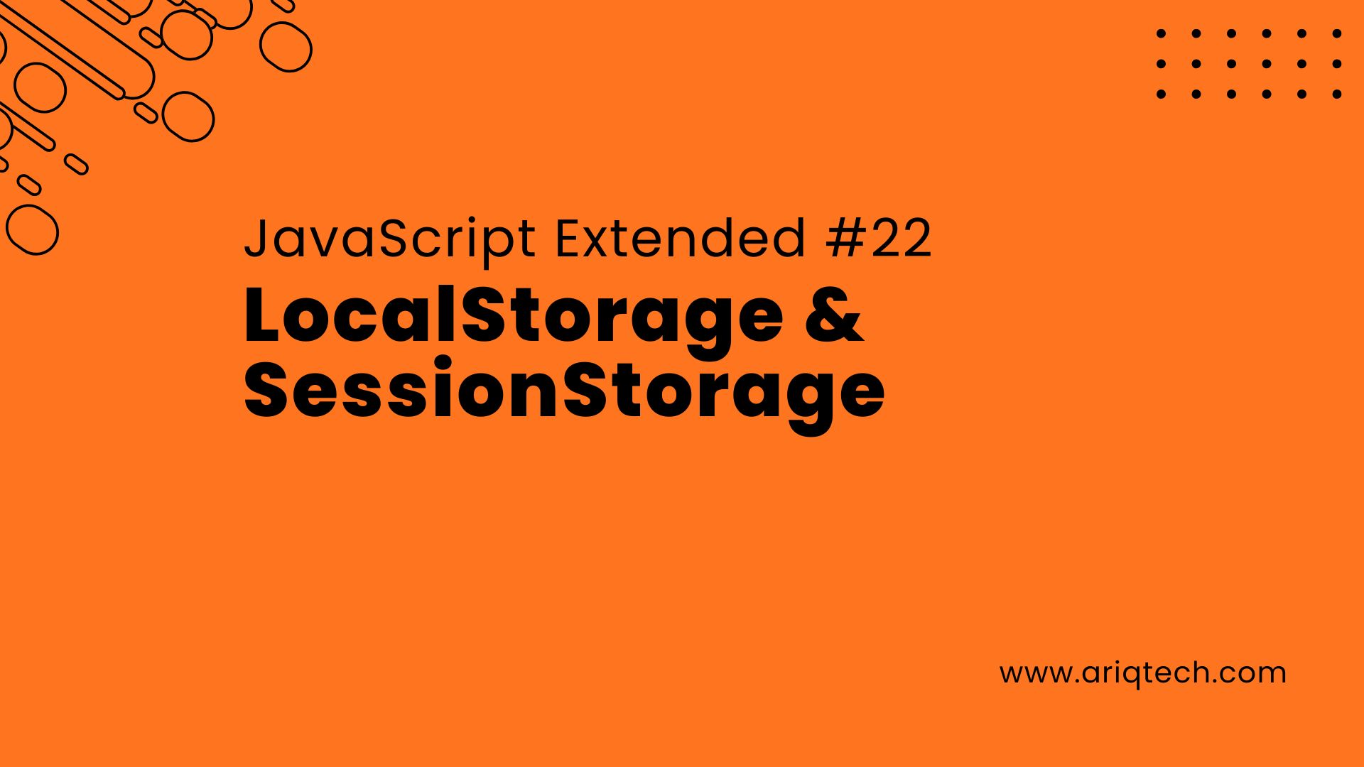 JavaScript Extended #22: LocalStorage & SessionStorage