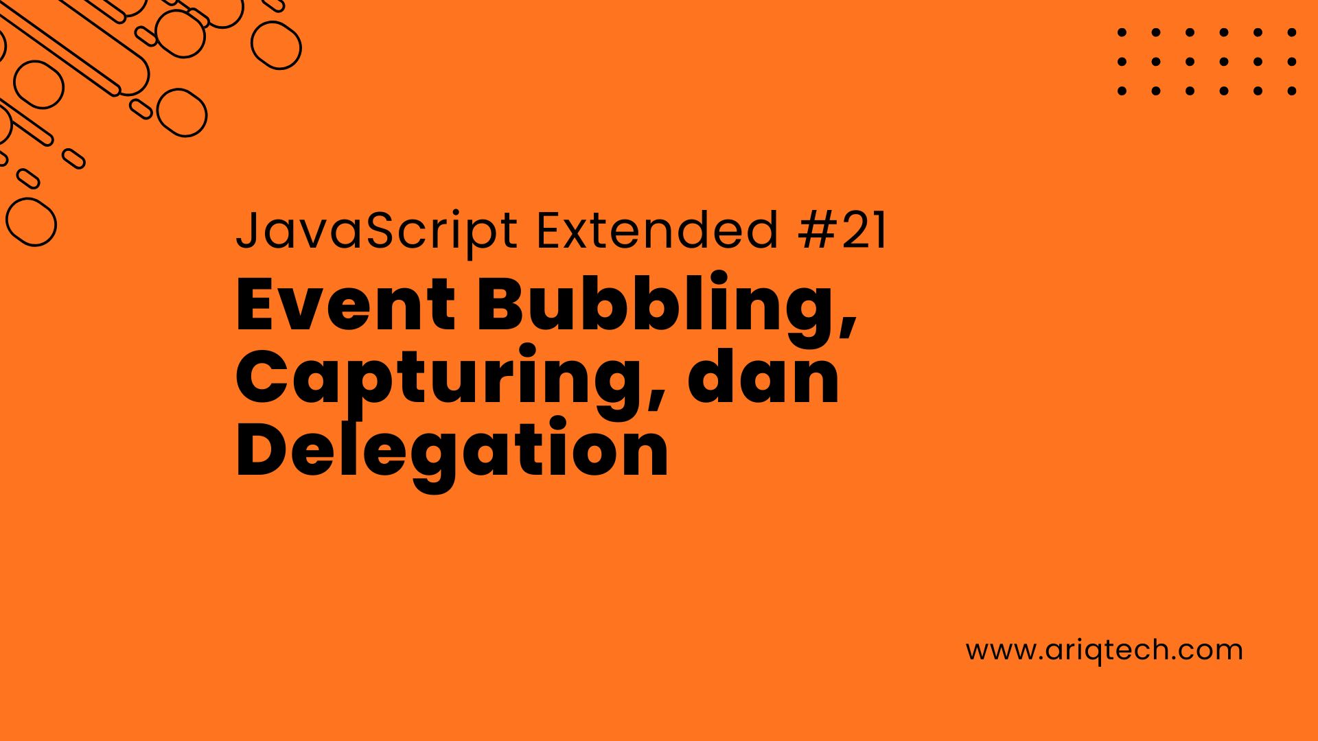 JavaScript Extended #21: Event Bubbling, Capturing, dan Delegation